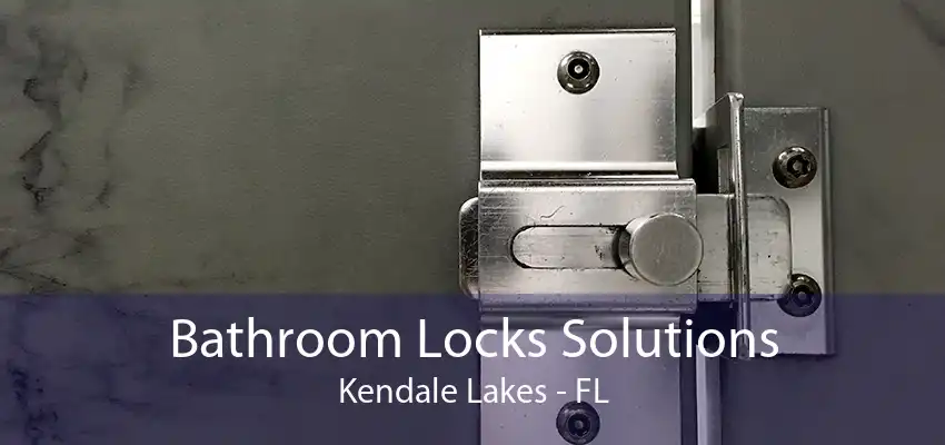 Bathroom Locks Solutions Kendale Lakes - FL