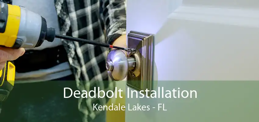 Deadbolt Installation Kendale Lakes - FL