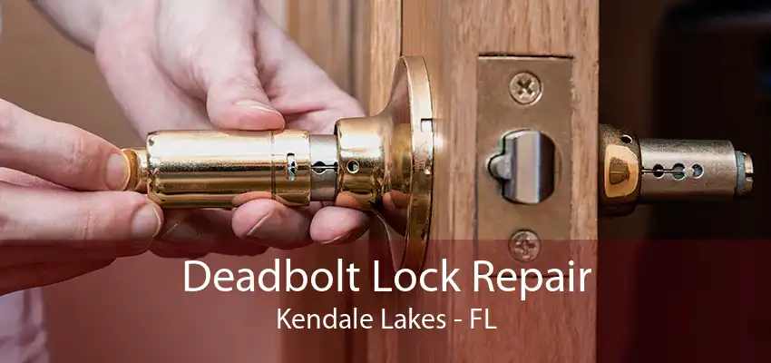 Deadbolt Lock Repair Kendale Lakes - FL