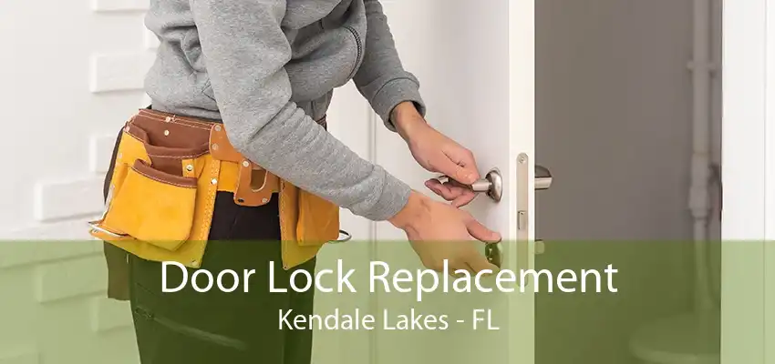 Door Lock Replacement Kendale Lakes - FL