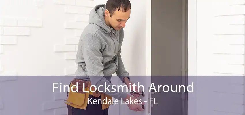 Find Locksmith Around Kendale Lakes - FL