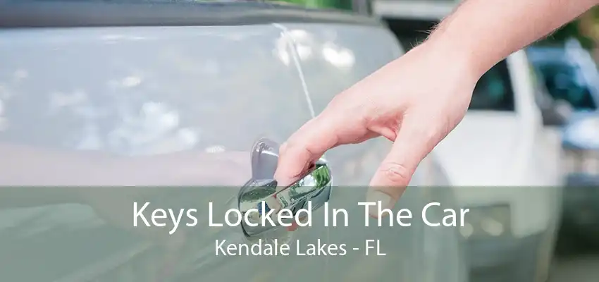 Keys Locked In The Car Kendale Lakes - FL