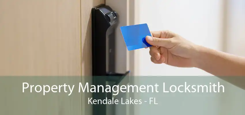 Property Management Locksmith Kendale Lakes - FL