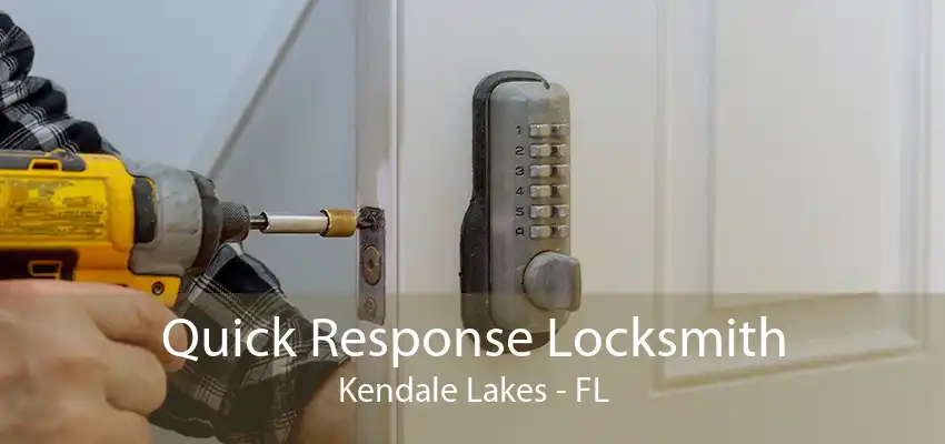 Quick Response Locksmith Kendale Lakes - FL