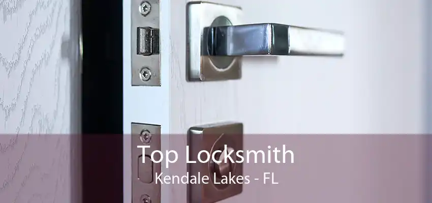 Top Locksmith Kendale Lakes - FL